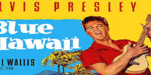 60 Years Ago Elvis’ Blue Hawaii + Jets Transformed Hawaii Travel