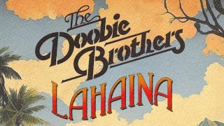 Powerful Doobie Brothers’ Tribute to Maui: ‘Lahaina’ Music Video Unleashed